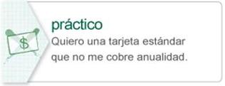 quiero una tarjeta estandard que no me cobre anualidad